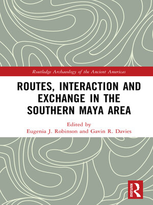 cover image of Routes, Interaction and Exchange in the Southern Maya Area